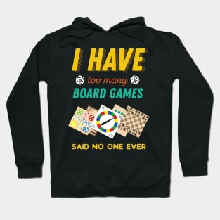 I Have Too Many Board Games Funny Hoodie